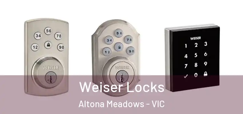Weiser Locks Altona Meadows - VIC