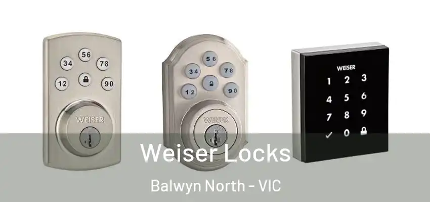 Weiser Locks Balwyn North - VIC