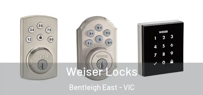 Weiser Locks Bentleigh East - VIC