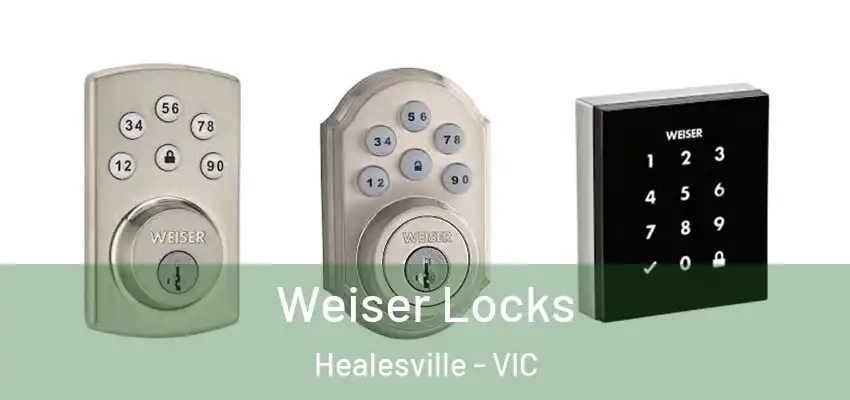 Weiser Locks Healesville - VIC