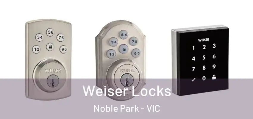 Weiser Locks Noble Park - VIC