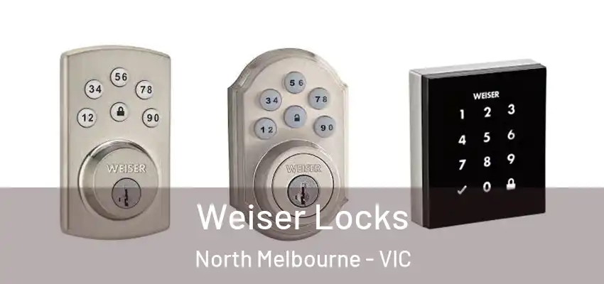 Weiser Locks North Melbourne - VIC