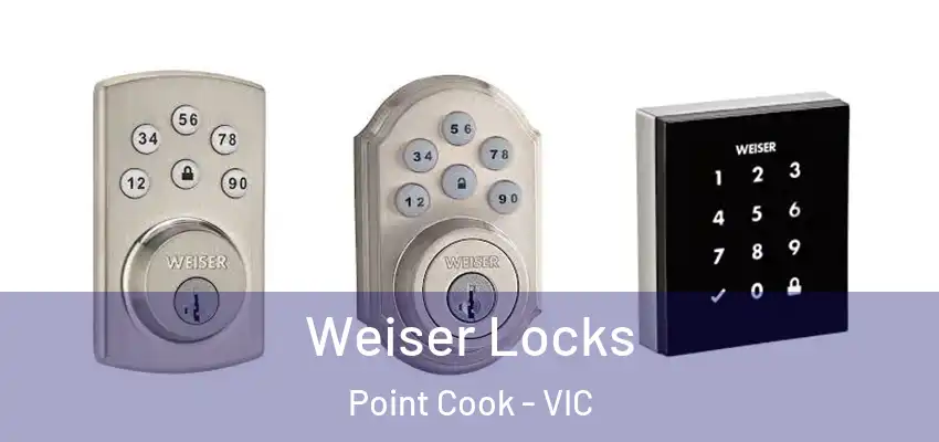 Weiser Locks Point Cook - VIC