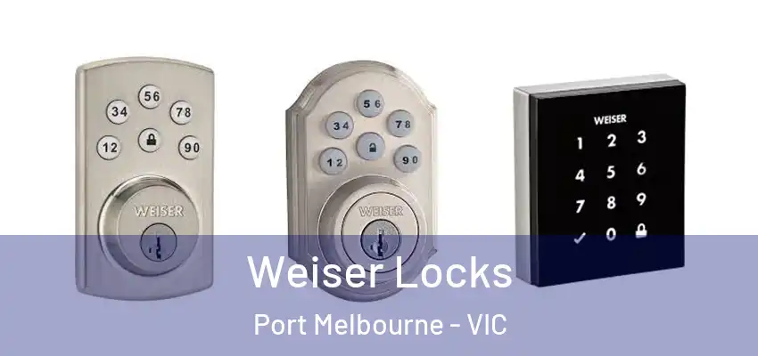 Weiser Locks Port Melbourne - VIC