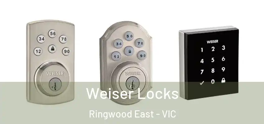 Weiser Locks Ringwood East - VIC