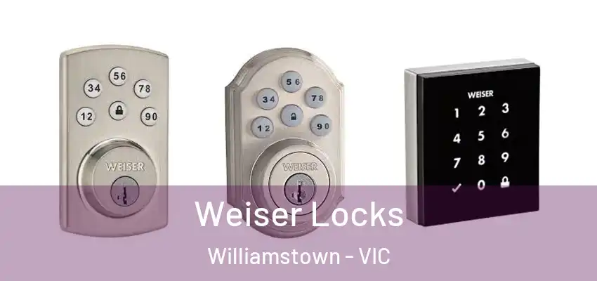 Weiser Locks Williamstown - VIC