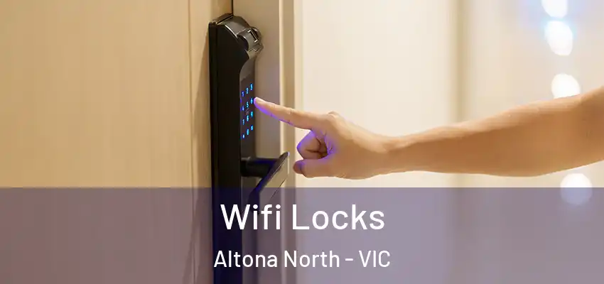 Wifi Locks Altona North - VIC