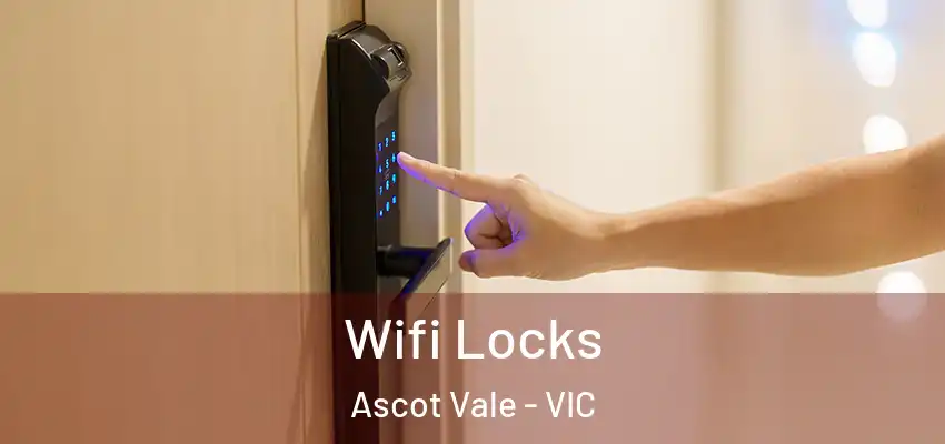 Wifi Locks Ascot Vale - VIC