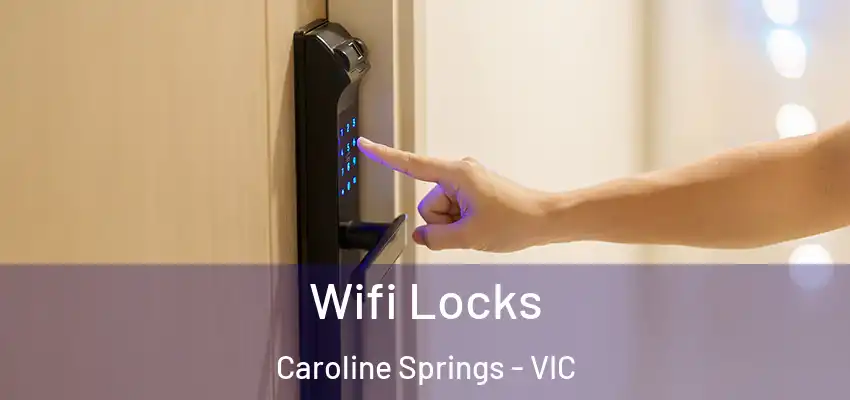 Wifi Locks Caroline Springs - VIC