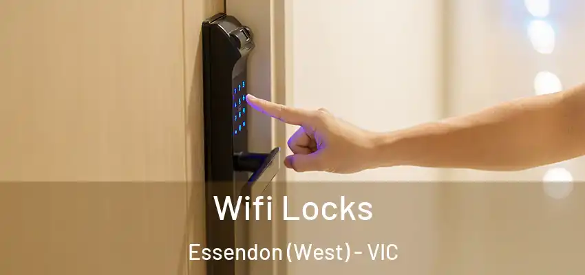 Wifi Locks Essendon (West) - VIC