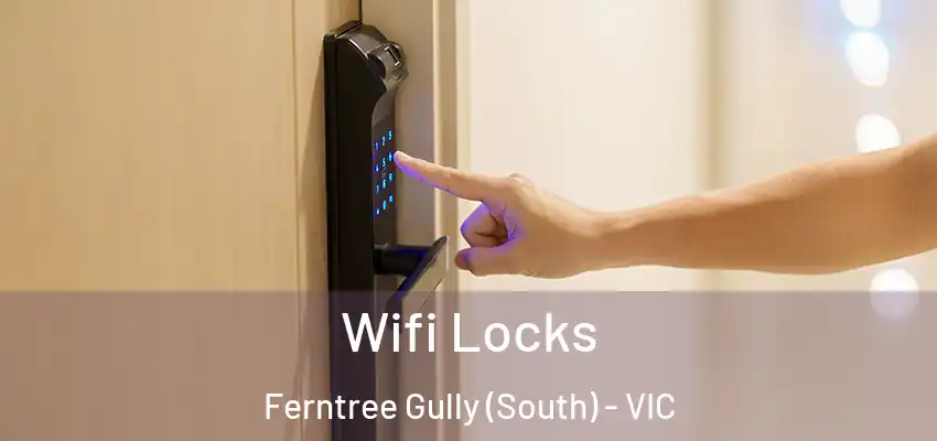 Wifi Locks Ferntree Gully (South) - VIC
