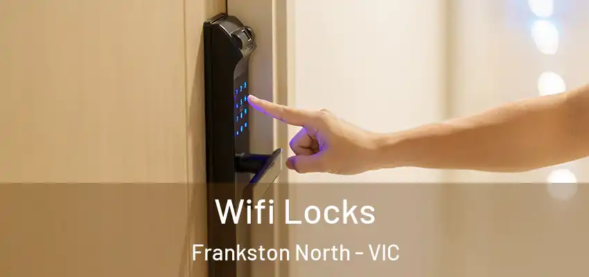 Wifi Locks Frankston North - VIC