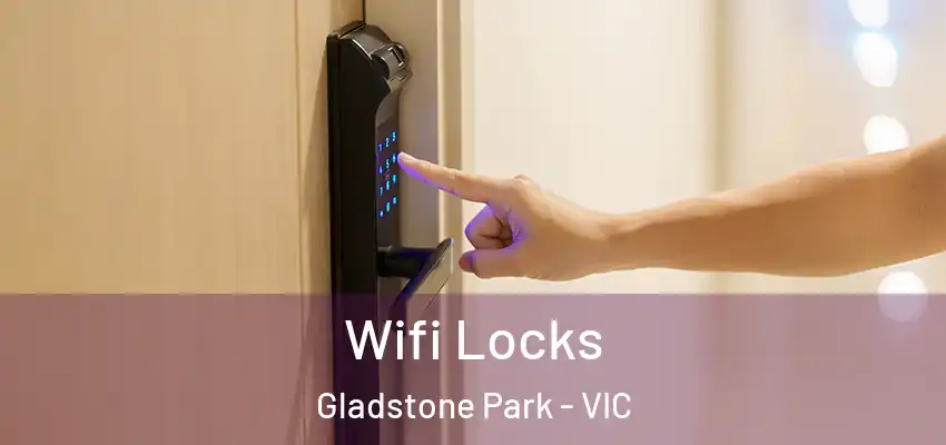 Wifi Locks Gladstone Park - VIC