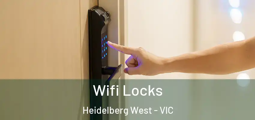 Wifi Locks Heidelberg West - VIC