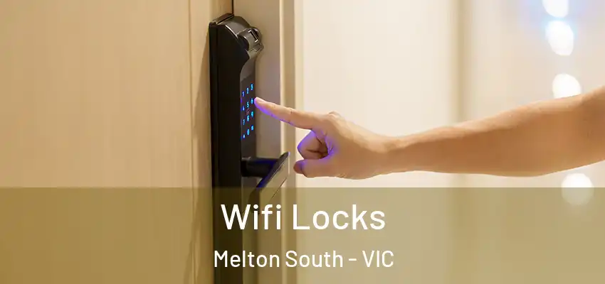 Wifi Locks Melton South - VIC