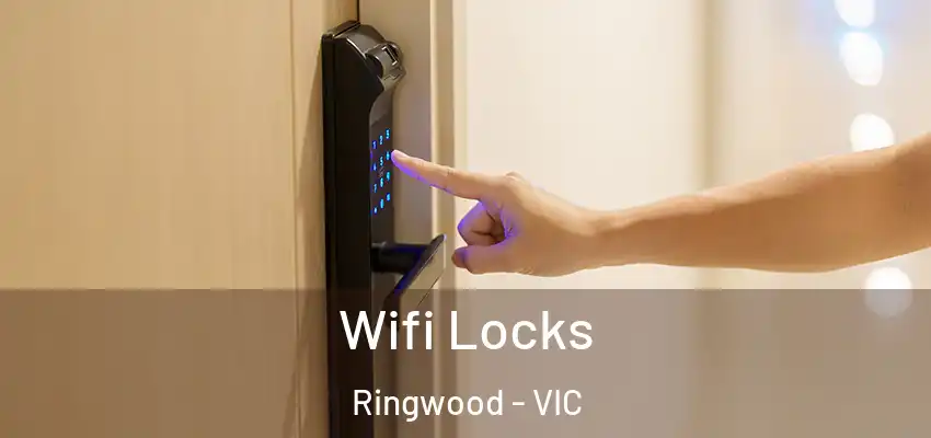 Wifi Locks Ringwood - VIC