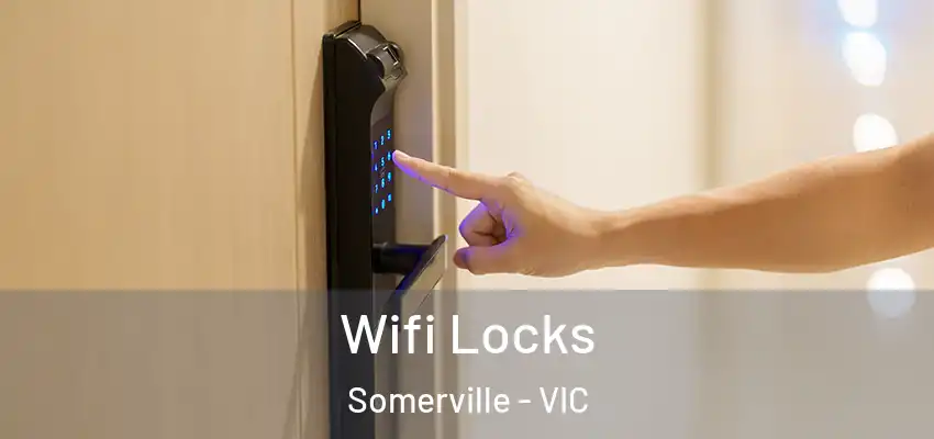 Wifi Locks Somerville - VIC