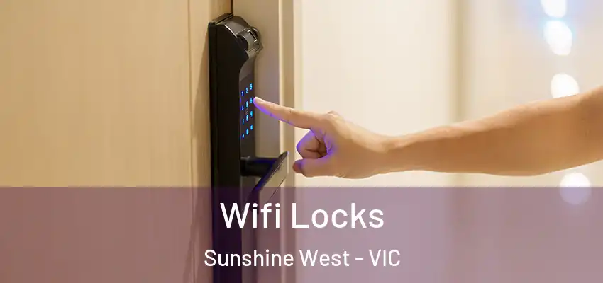 Wifi Locks Sunshine West - VIC