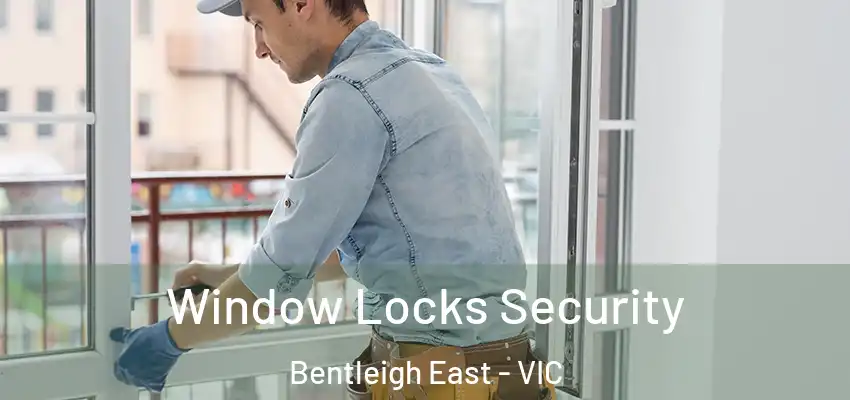 Window Locks Security Bentleigh East - VIC