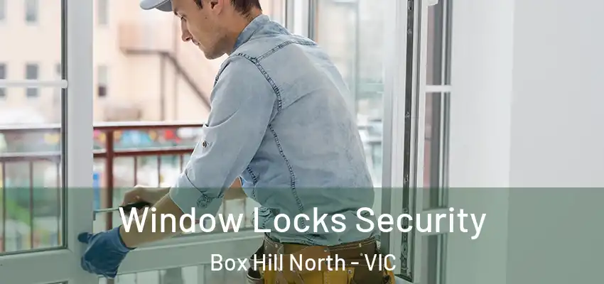 Window Locks Security Box Hill North - VIC