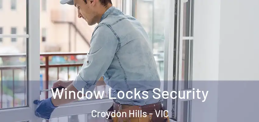 Window Locks Security Croydon Hills - VIC