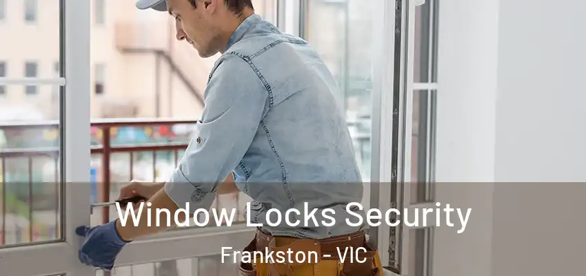 Window Locks Security Frankston - VIC