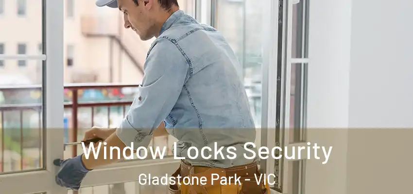 Window Locks Security Gladstone Park - VIC