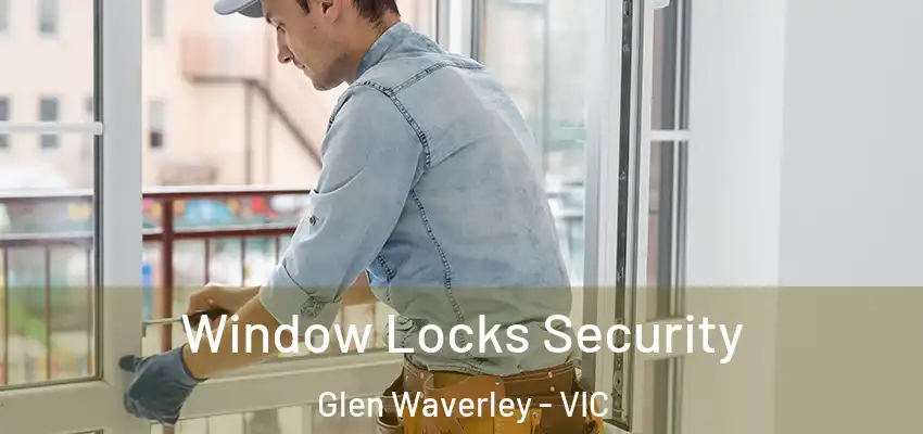 Window Locks Security Glen Waverley - VIC