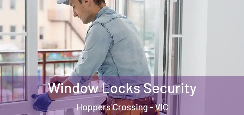 Window Locks Security Hoppers Crossing - VIC