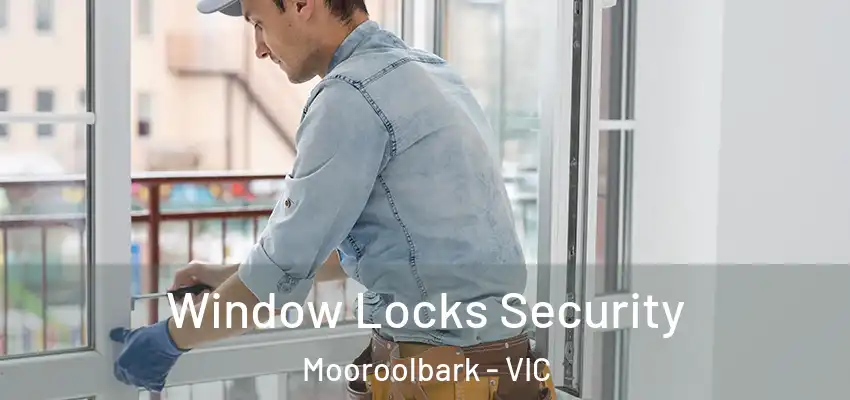 Window Locks Security Mooroolbark - VIC
