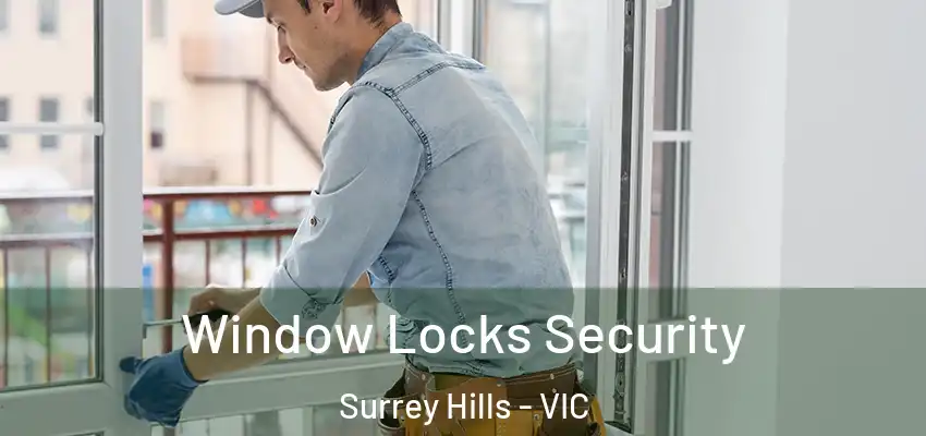  Window Locks Security Surrey Hills - VIC