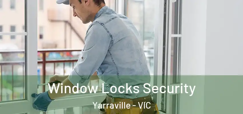 Window Locks Security Yarraville - VIC