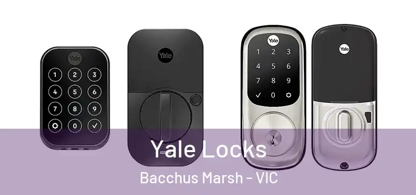  Yale Locks Bacchus Marsh - VIC